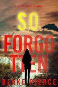 eBook: So Forgotten (A Faith Bold FBI Suspense Thriller—Book Eight)