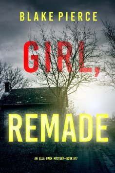 eBook: Girl, Remade (An Ella Dark FBI Suspense Thriller—Book 17)