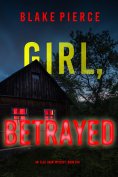 eBook: Girl, Betrayed (An Ella Dark FBI Suspense Thriller—Book 18)