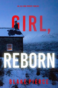 eBook: Girl, Reborn (An Ella Dark FBI Suspense Thriller—Book 21)