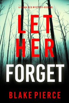 eBook: Let Her Forget (A Fiona Red FBI Suspense Thriller—Book 9)