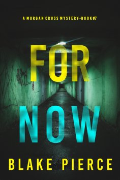 eBook: For Now (A Morgan Cross FBI Suspense Thriller—Book Seven)