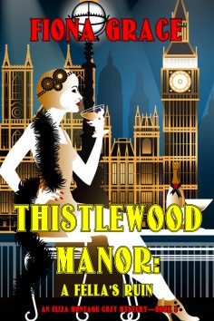 eBook: Thistlewood Manor: A Fella's Ruin (An Eliza Montagu Cozy Mystery—Book 8)