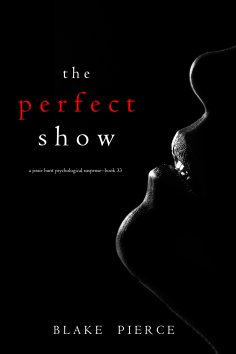 eBook: The Perfect Show (A Jessie Hunt Psychological Suspense Thriller—Book Thirty-Three)