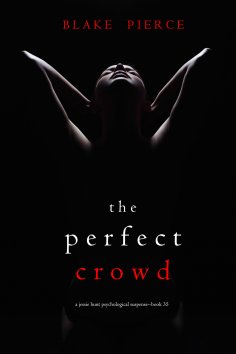 eBook: The Perfect Crowd (A Jessie Hunt Psychological Suspense Thriller—Book Thirty-Five)