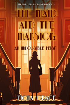 eBook: The Maid and the Mansion: An Impossible Heist (The Maid and the Mansion Cozy Mystery—Book 5)