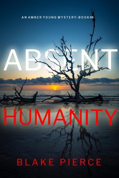 eBook: Absent Humanity (An Amber Young FBI Suspense Thriller—Book 8)