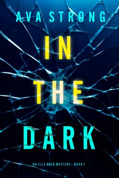 eBook: In The Dark (An Elle Keen FBI Suspense Thriller—Book 1)