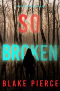 eBook: So Broken (A Faith Bold FBI Suspense Thriller—Book Twelve)