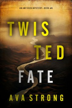 eBook: Twisted Fate (An Amy Rush Suspense Thriller—Book 4)