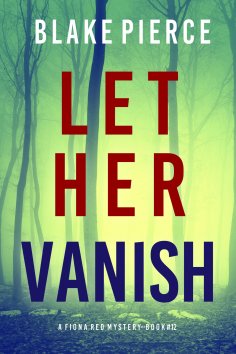 eBook: Let Her Vanish (A Fiona Red FBI Suspense Thriller—Book 12)