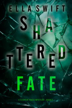 eBook: Shattered Fate (A Cooper Trace FBI Suspense Thriller—Book 5)