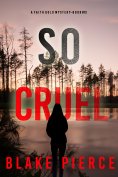 eBook: So Cruel (A Faith Bold FBI Suspense Thriller—Book Thirteen)