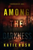 eBook: Among the Darkness (A Cara Ward FBI Suspense Thriller—Book 3)