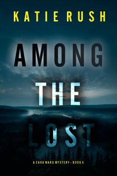 eBook: Among the Lost (A Cara Ward FBI Suspense Thriller—Book 5)