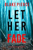 eBook: Let Her Fade (A Fiona Red FBI Suspense Thriller—Book 13)