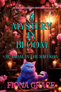 ebook: A Mystery in Bloom: Scandal in the Saffron (An Alice Bloom Cozy Mystery—Book 4)