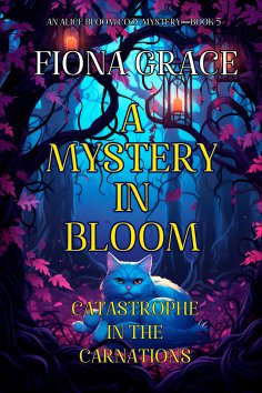 ebook: A Mystery in Bloom: Catastrophe in the Carnations (An Alice Bloom Cozy Mystery—Book 5)