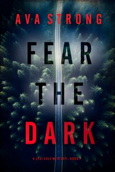 eBook: Fear the Dark (A Lexi Cole Suspense Thriller—Book 1)