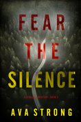 eBook: Fear the Silence (A Lexi Cole Suspense Thriller—Book 2)