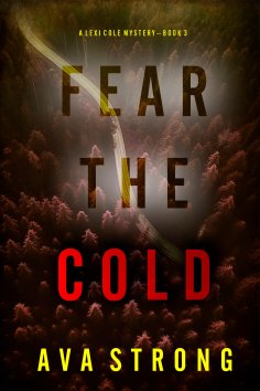 eBook: Fear the Cold (A Lexi Cole Suspense Thriller—Book 3)