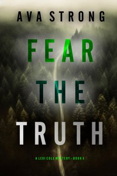 eBook: Fear the Truth (A Lexi Cole Suspense Thriller—Book 5)
