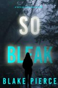 eBook: So Bleak (A Faith Bold FBI Suspense Thriller—Book Sixteen)