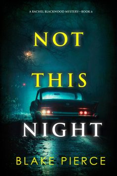 eBook: Not This Night (A Rachel Blackwood Suspense Thriller—Book Six)