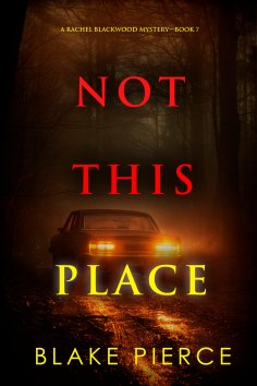 eBook: Not This Place (A Rachel Blackwood Suspense Thriller—Book Seven)