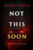 eBook: Not This Soon (A Rachel Blackwood Suspense Thriller—Book Eight)