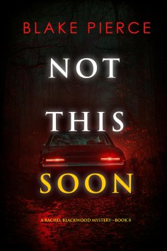 eBook: Not This Soon (A Rachel Blackwood Suspense Thriller—Book Eight)