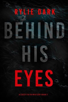 eBook: Behind His Eyes (A Casey Faith Suspense Thriller—Book 1)