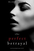 eBook: The Perfect Betrayal (A Jessie Hunt Psychological Suspense Thriller—Book Thirty-Eight)