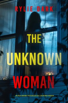 eBook: The Unknown Woman (An Aria Brandt Psychological Thriller—Book One)