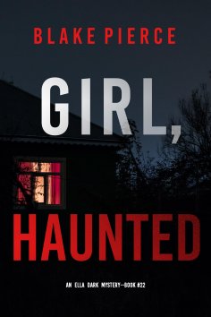 eBook: Girl, Haunted (An Ella Dark FBI Suspense Thriller—Book 22)