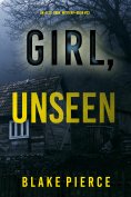 eBook: Girl, Unseen (An Ella Dark FBI Suspense Thriller—Book 23)