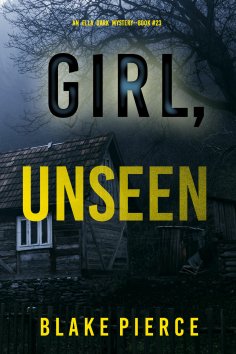 eBook: Girl, Unseen (An Ella Dark FBI Suspense Thriller—Book 23)