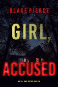 eBook: Girl, Accused (An Ella Dark FBI Suspense Thriller—Book 25)