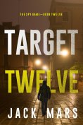 eBook: Target Twelve (The Spy Game—Book #12)