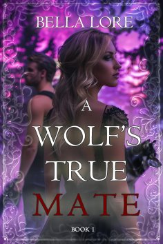 eBook: A Wolf's True Mate (Book One)