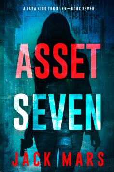 eBook: Asset Seven (A Lara King Espionage Thriller—Book 7)