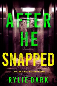 eBook: After He Snapped (A Sloane Riddle Suspense Thriller—Book Three)