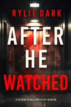 eBook: After He Watched (A Sloane Riddle Suspense Thriller—Book Five)