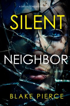eBook: Silent Neighbor (A Sheila Stone Suspense Thriller—Book Nine)