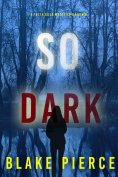 eBook: So Dark (A Faith Bold FBI Suspense Thriller—Book Eighteen)