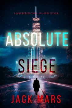 eBook: Absolute Siege (A Jake Mercer Political Thriller—Book Eleven)