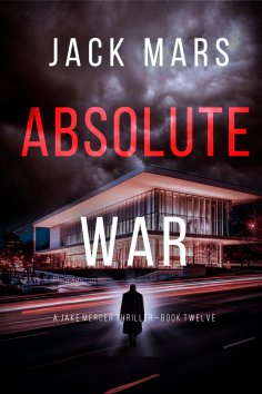 eBook: Absolute War (A Jake Mercer Political Thriller—Book Twelve)