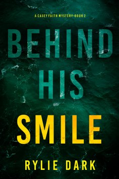 eBook: Behind His Smile (A Casey Faith Suspense Thriller—Book 2)