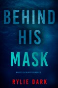 eBook: Behind His Mask (A Casey Faith Suspense Thriller—Book 3)