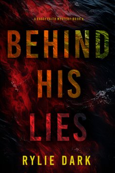 eBook: Behind His Lies (A Casey Faith Suspense Thriller—Book 4)